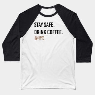 stay safe, drink coffee.com Baseball T-Shirt